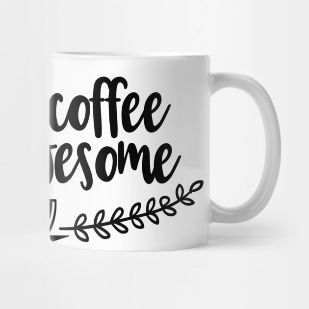 Drink Coffee & Be Awesome by wahmsha